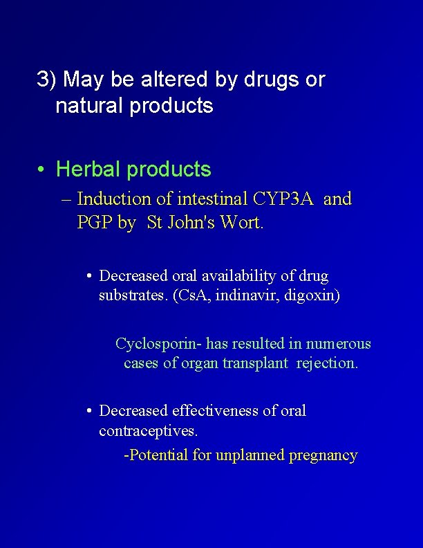 3) May be altered by drugs or natural products • Herbal products – Induction