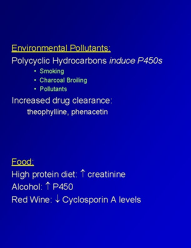 Environmental Pollutants: Polycyclic Hydrocarbons induce P 450 s • Smoking • Charcoal Broiling •