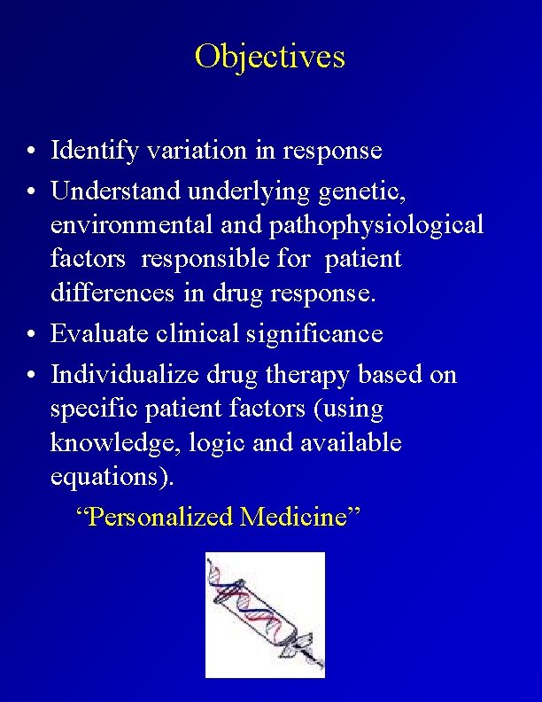 Objectives • Identify variation in response • Understand underlying genetic, environmental and pathophysiological factors