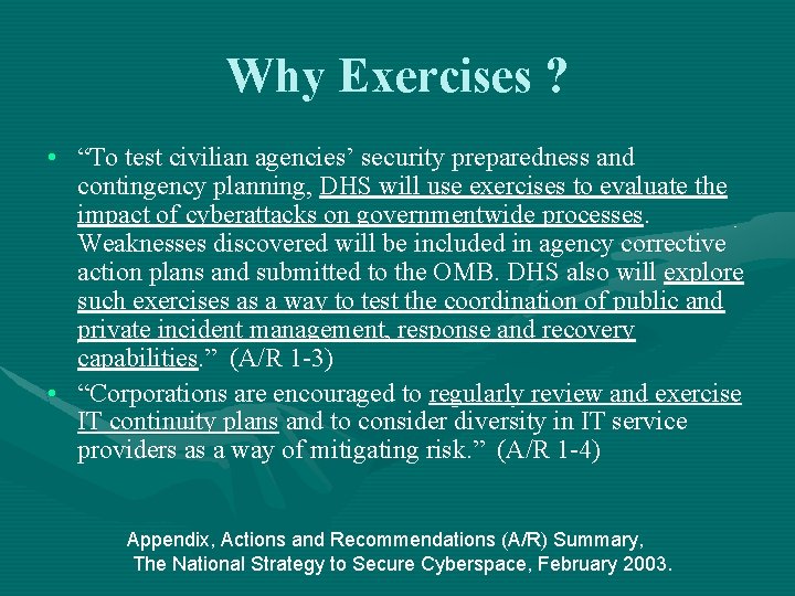 Why Exercises ? • “To test civilian agencies’ security preparedness and contingency planning, DHS
