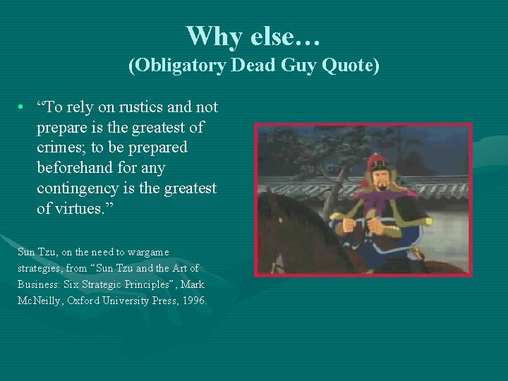 Why else… (Obligatory Dead Guy Quote) • “To rely on rustics and not prepare