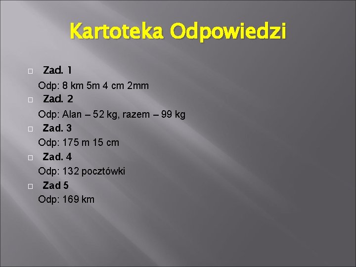 Kartoteka Odpowiedzi � � � Zad. 1 Odp: 8 km 5 m 4 cm