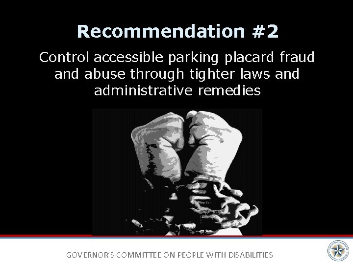 Recommendation #2 Control accessible parking placard fraud and abuse through tighter laws and administrative