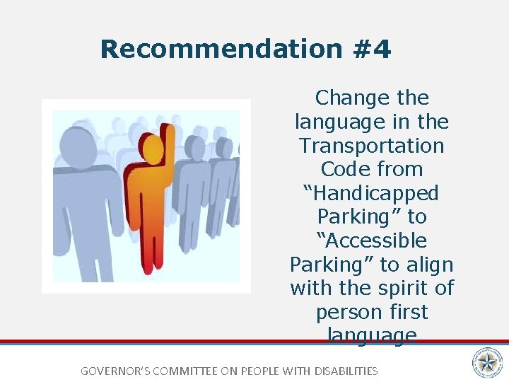 Recommendation #4 Change the language in the Transportation Code from “Handicapped Parking” to “Accessible