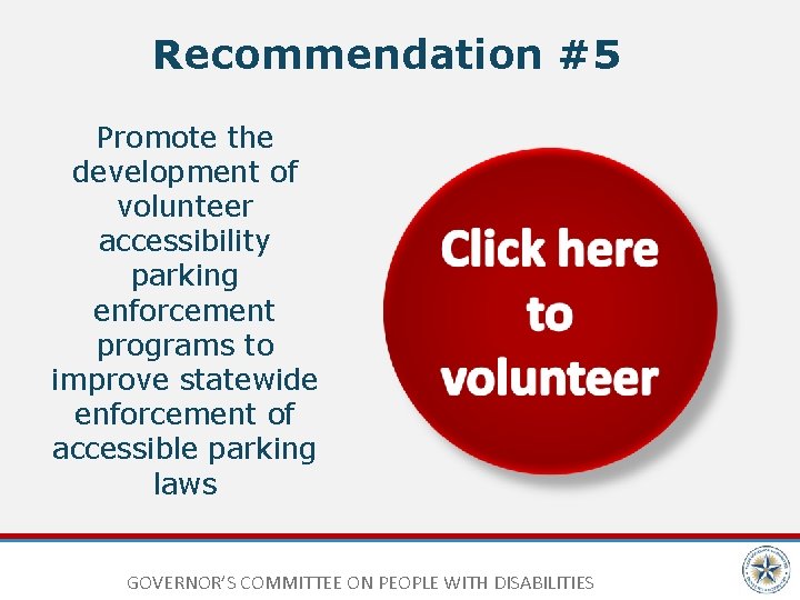 Recommendation #5 Promote the development of volunteer accessibility parking enforcement programs to improve statewide