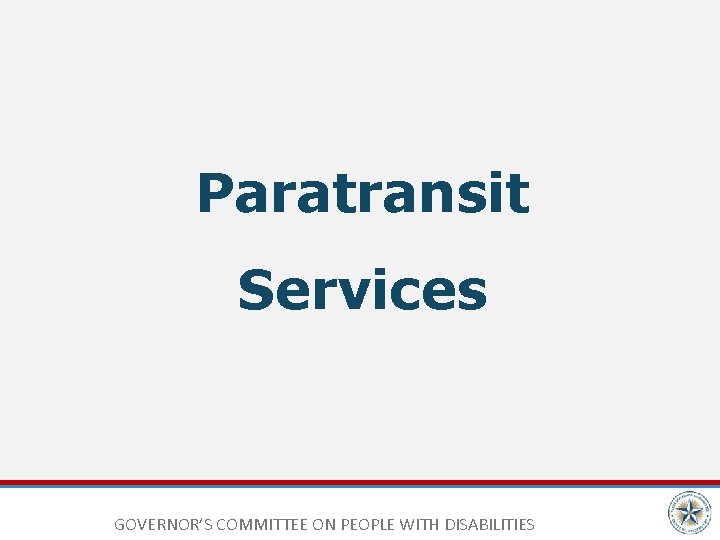 Paratransit Services GOVERNOR’S COMMITTEE ON PEOPLE WITH DISABILITIES 