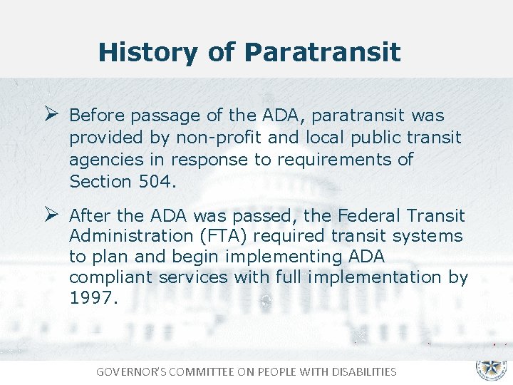 History of Paratransit Ø Before passage of the ADA, paratransit was provided by non-profit