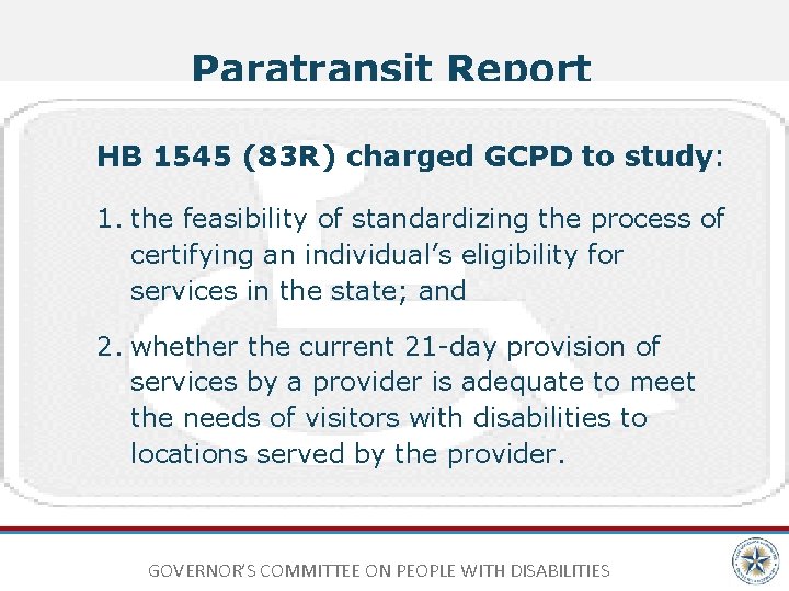 Paratransit Report HB 1545 (83 R) charged GCPD to study: 1. the feasibility of