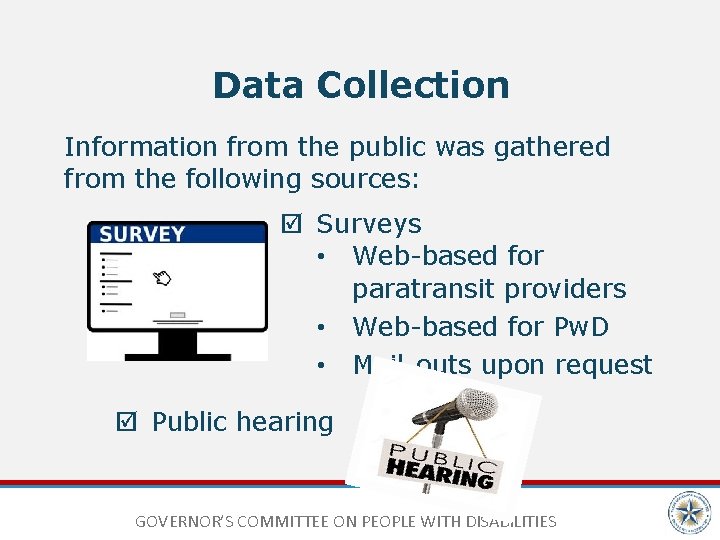 Data Collection Information from the public was gathered from the following sources: Surveys •