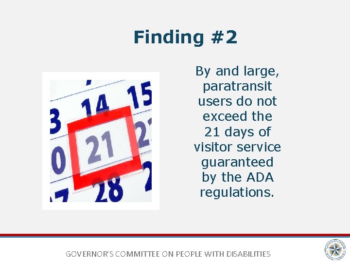 Finding #2 By and large, paratransit users do not exceed the 21 days of