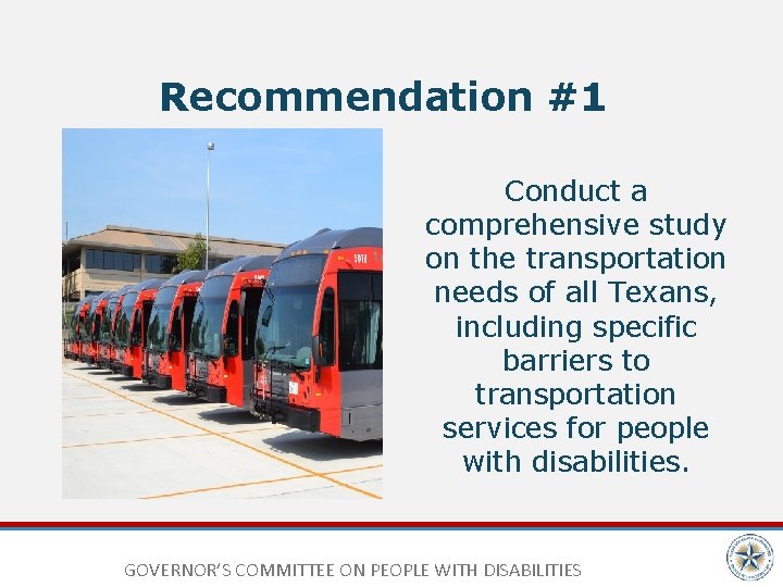 Recommendation #1 Conduct a comprehensive study on the transportation needs of all Texans, including