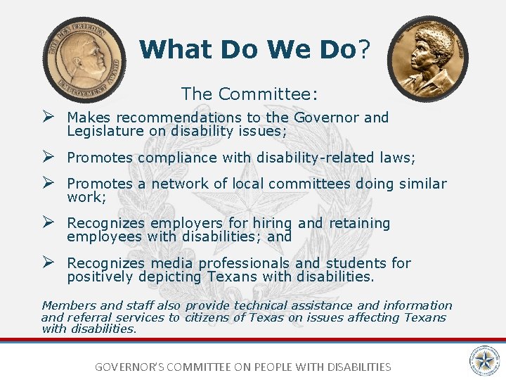 What Do We Do? The Committee: Ø Makes recommendations to the Governor and Legislature