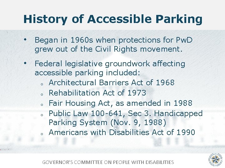 History of Accessible Parking • Began in 1960 s when protections for Pw. D