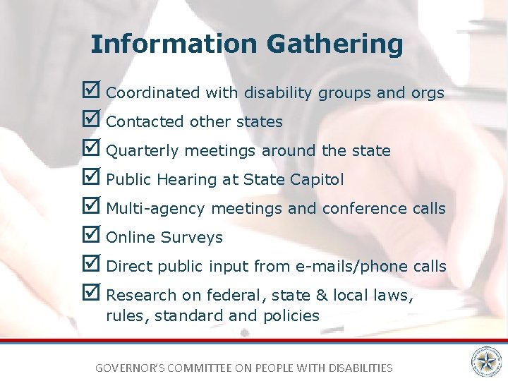 Information Gathering Coordinated with disability groups and orgs Contacted other states Quarterly meetings around