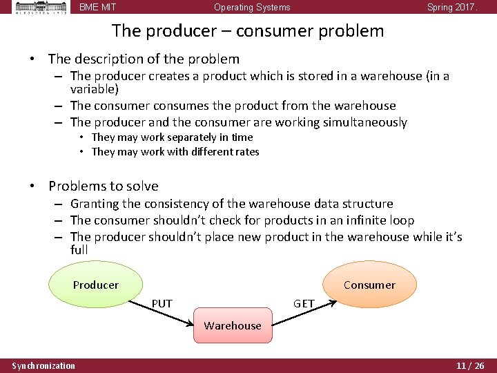 BME MIT Operating Systems Spring 2017. The producer – consumer problem • The description