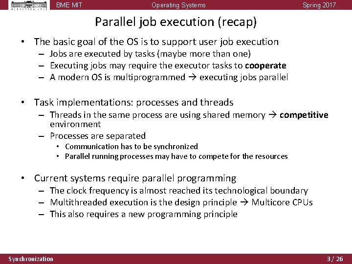 BME MIT Operating Systems Spring 2017. Parallel job execution (recap) • The basic goal