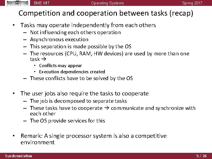 BME MIT Operating Systems Spring 2017. Competition and cooperation between tasks (recap) • Tasks