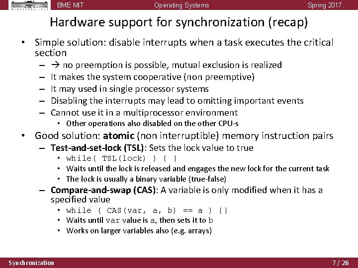 BME MIT Operating Systems Spring 2017. Hardware support for synchronization (recap) • Simple solution: