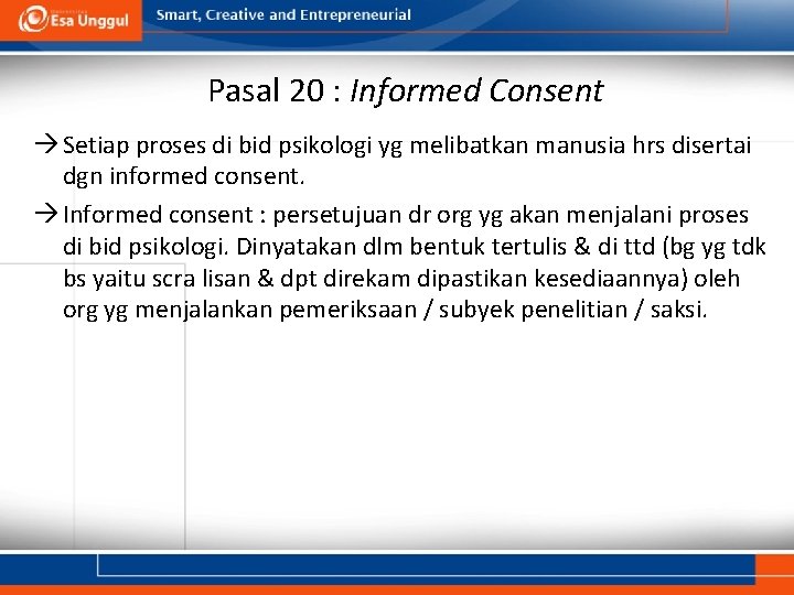 Pasal 20 : Informed Consent Setiap proses di bid psikologi yg melibatkan manusia hrs