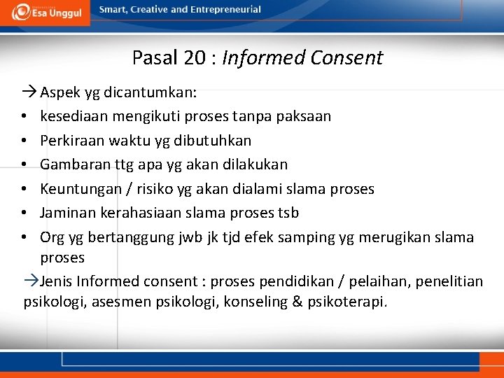 Pasal 20 : Informed Consent Aspek yg dicantumkan: • kesediaan mengikuti proses tanpa paksaan