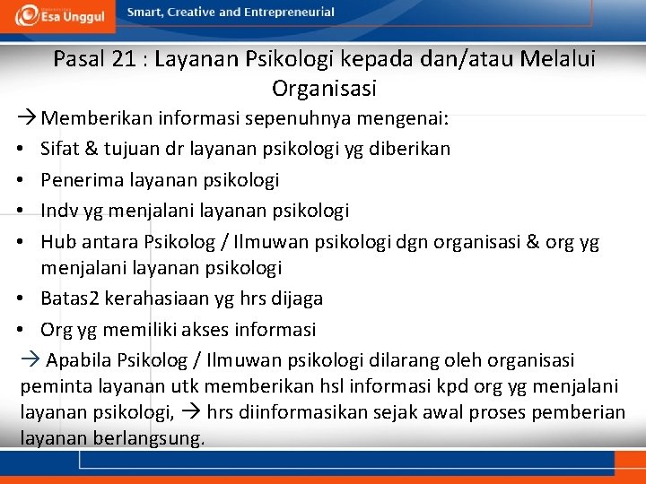 Pasal 21 : Layanan Psikologi kepada dan/atau Melalui Organisasi Memberikan informasi sepenuhnya mengenai: •