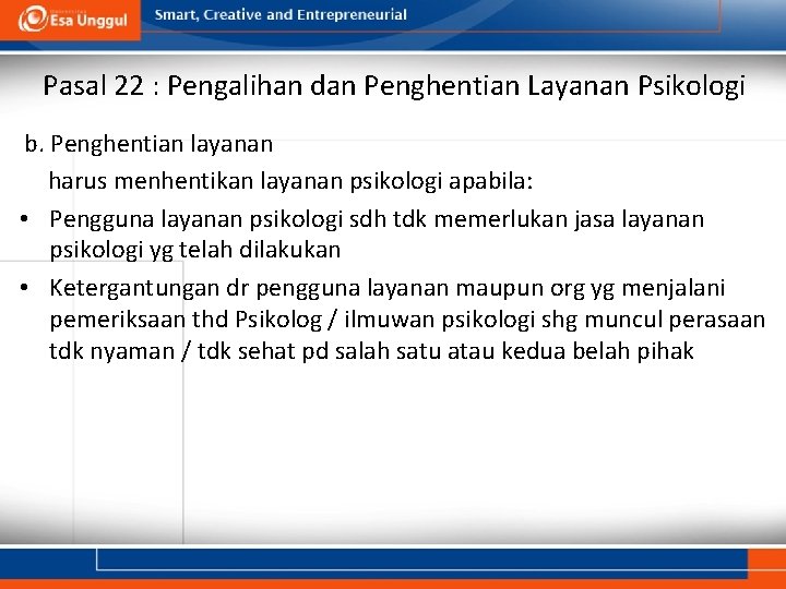 Pasal 22 : Pengalihan dan Penghentian Layanan Psikologi b. Penghentian layanan harus menhentikan layanan