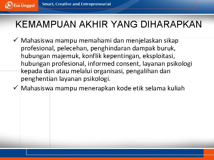 KEMAMPUAN AKHIR YANG DIHARAPKAN ü Mahasiswa mampu memahami dan menjelaskan sikap profesional, pelecehan, penghindaran