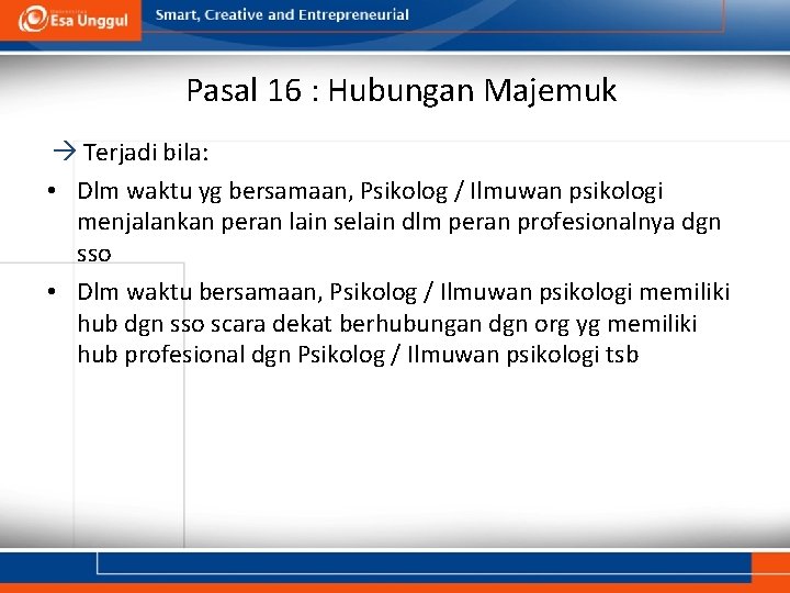 Pasal 16 : Hubungan Majemuk Terjadi bila: • Dlm waktu yg bersamaan, Psikolog /