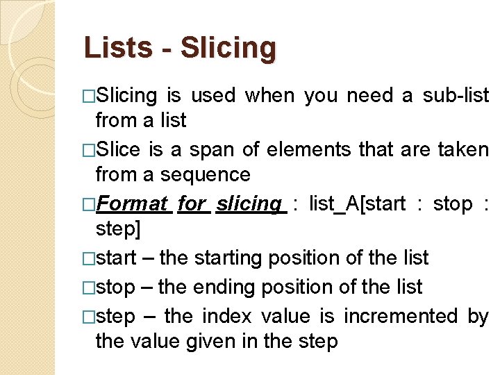 Lists - Slicing �Slicing is used when you need a sub-list from a list