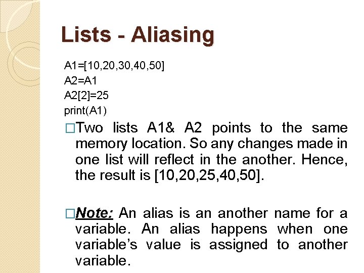 Lists - Aliasing A 1=[10, 20, 30, 40, 50] A 2=A 1 A 2[2]=25