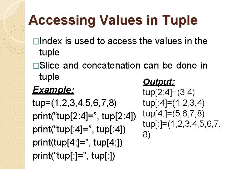 Accessing Values in Tuple �Index is used to access the values in the tuple