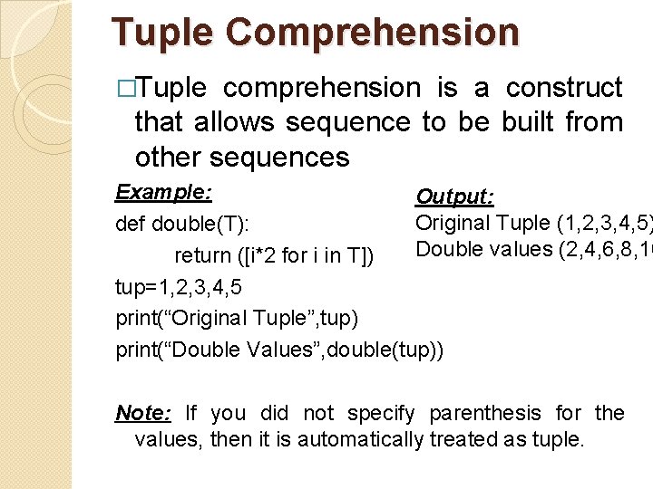 Tuple Comprehension �Tuple comprehension is a construct that allows sequence to be built from