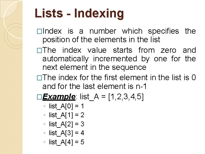 Lists - Indexing �Index is a number which specifies the position of the elements