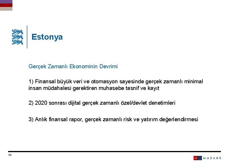 Estonya Gerçek Zamanlı Ekonominin Devrimi 1) Finansal büyük veri ve otomasyon sayesinde gerçek zamanlı