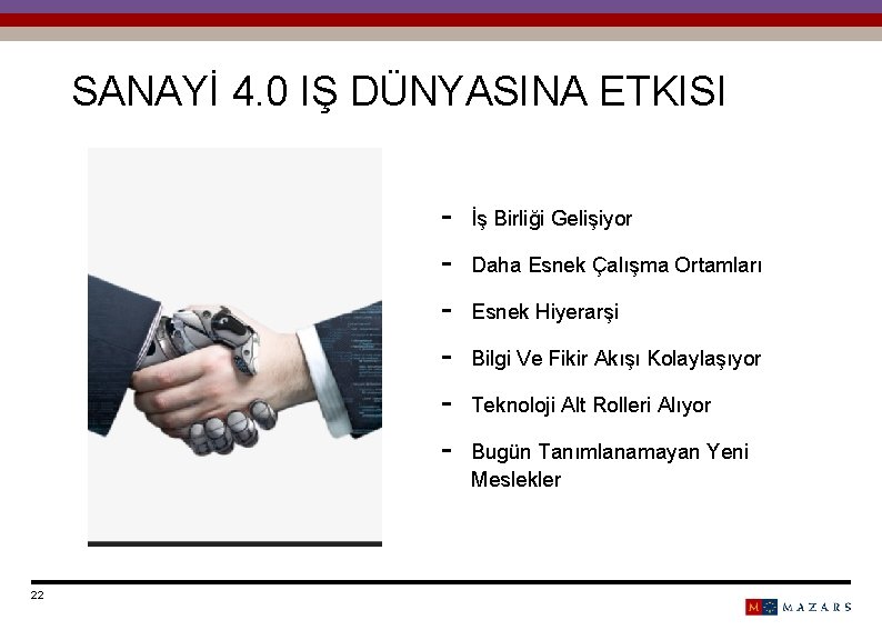 SANAYİ 4. 0 IŞ DÜNYASINA ETKISI - 22 İş Birliği Gelişiyor Daha Esnek Çalışma