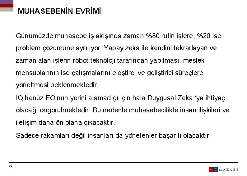 MUHASEBENİN EVRİMİ Günümüzde muhasebe iş akışında zaman %80 rutin işlere, %20 ise problem çözümüne