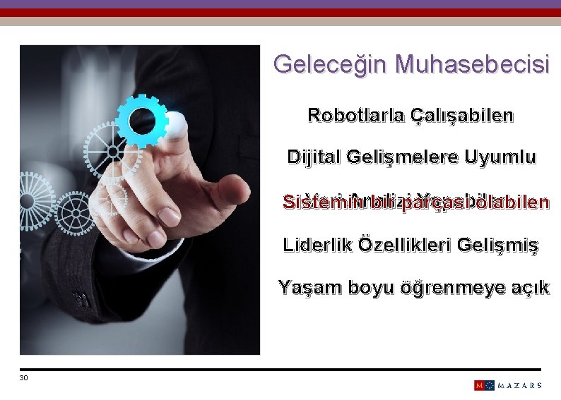 Geleceğin Muhasebecisi Robotlarla Çalışabilen Dijital Gelişmelere Uyumlu Veri Analizi Yapabilen Sistemin bir parçası olabilen