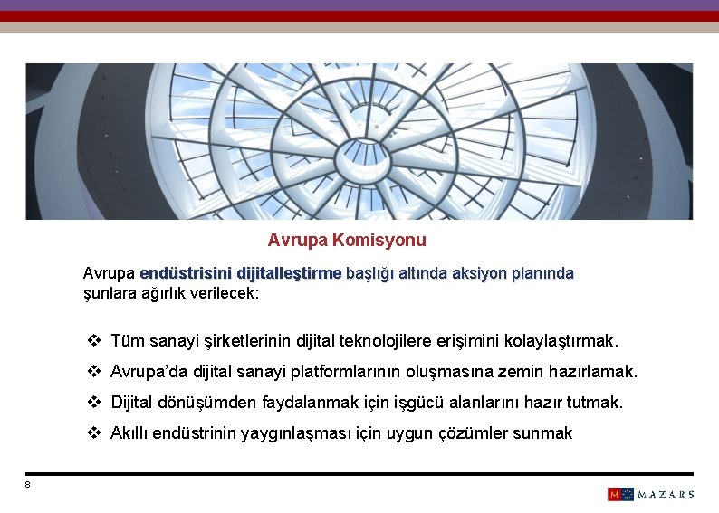 Avrupa Komisyonu Avrupa endüstrisini dijitalleştirme başlığı altında aksiyon planında şunlara ağırlık verilecek: v Tüm