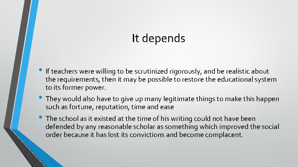 It depends • If teachers were willing to be scrutinized rigorously, and be realistic