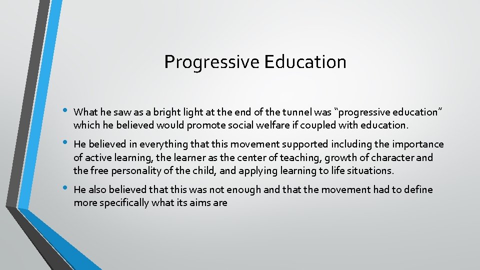 Progressive Education • What he saw as a bright light at the end of
