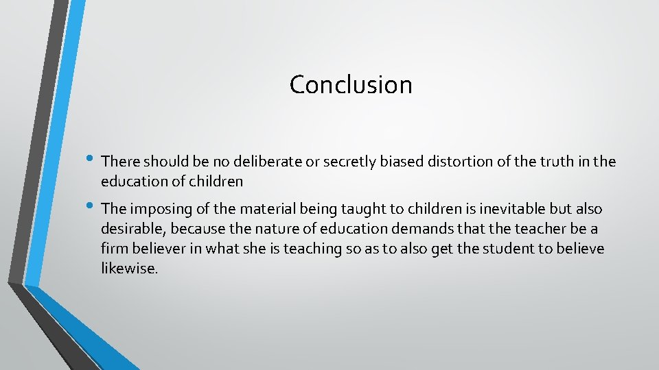 Conclusion • There should be no deliberate or secretly biased distortion of the truth