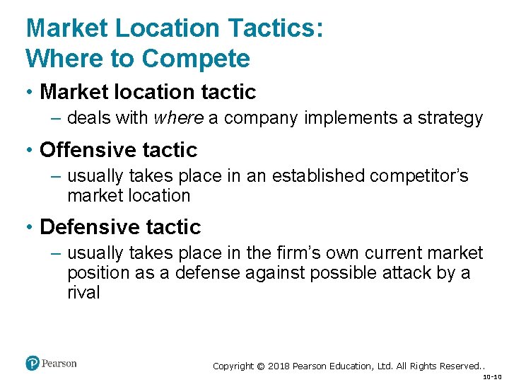 Market Location Tactics: Where to Compete • Market location tactic – deals with where