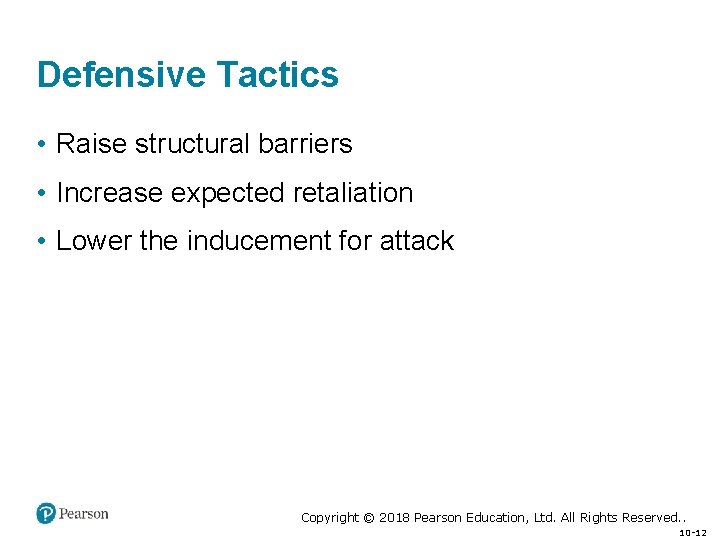 Defensive Tactics • Raise structural barriers • Increase expected retaliation • Lower the inducement