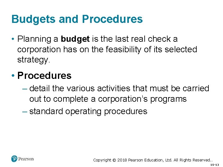 Budgets and Procedures • Planning a budget is the last real check a corporation