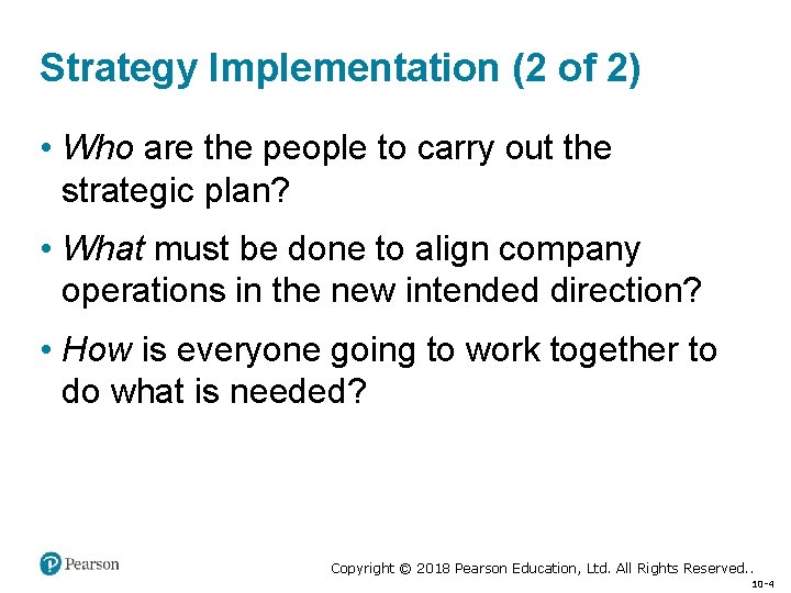 Strategy Implementation (2 of 2) • Who are the people to carry out the