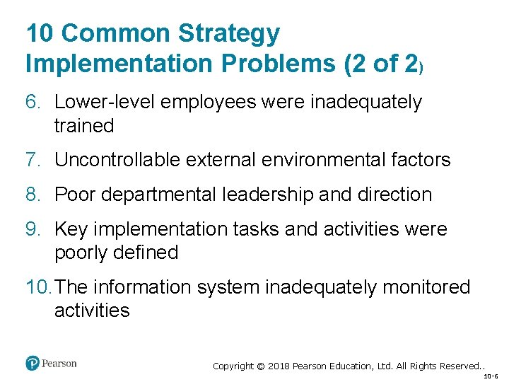 10 Common Strategy Implementation Problems (2 of 2) 6. Lower-level employees were inadequately trained