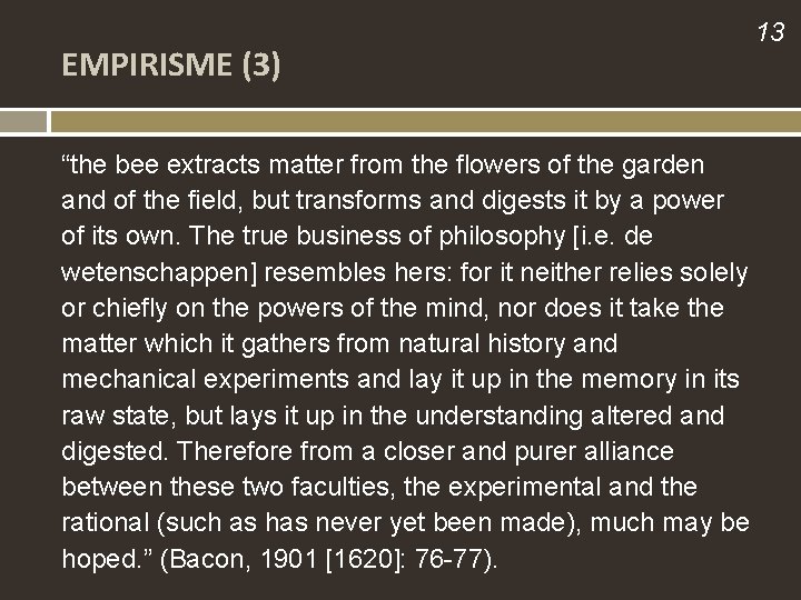 EMPIRISME (3) “the bee extracts matter from the flowers of the garden and of