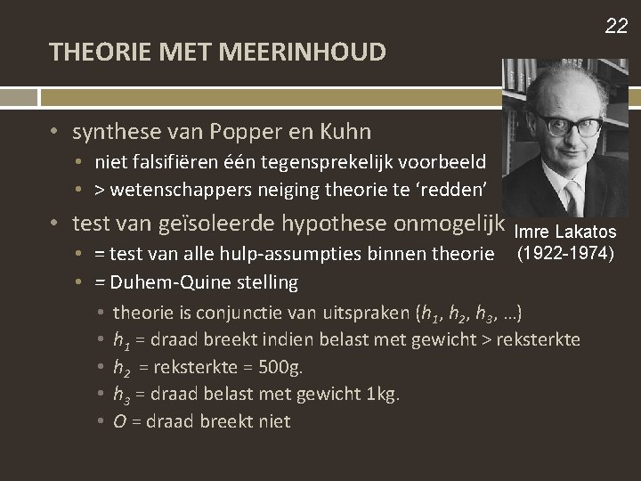 22 THEORIE MET MEERINHOUD • synthese van Popper en Kuhn • niet falsifiëren één