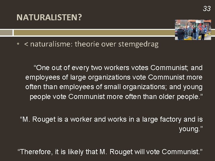 NATURALISTEN? 33 • < naturalisme: theorie over stemgedrag “One out of every two workers