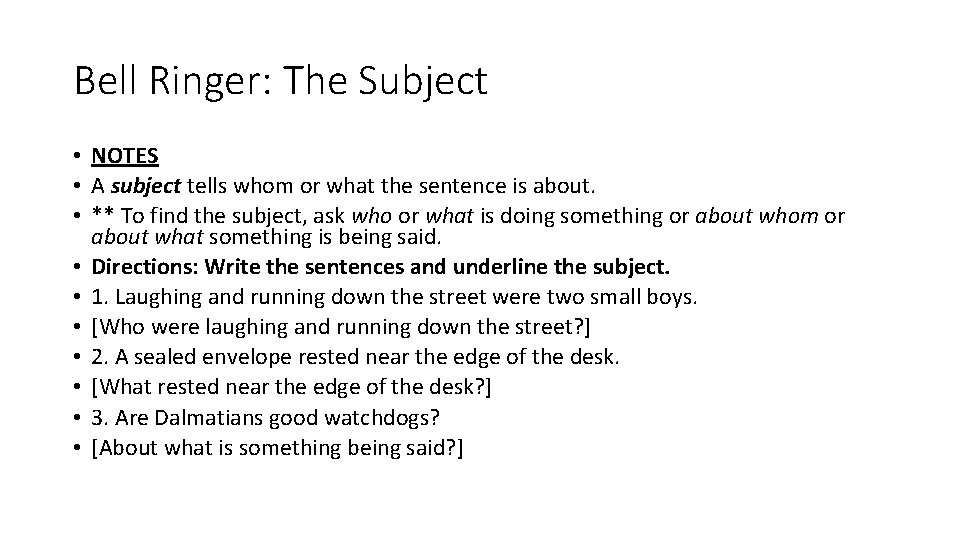 Bell Ringer: The Subject • NOTES • A subject tells whom or what the